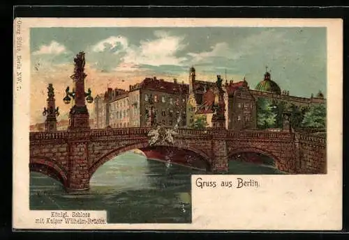 Lithographie Berlin, Königliches Schloss mit Kaiser-Wilhelm-Brücke