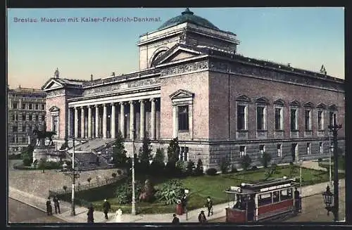 AK Breslau, Strassenbahn am Museum mit Kaiser-Friedrich-Denkmal