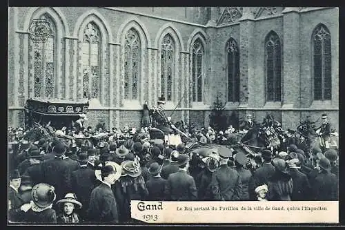 AK Gand, Exposition Internationale et Universelle 1913, Le Roi sortant du Pavillon de la ville de Gand