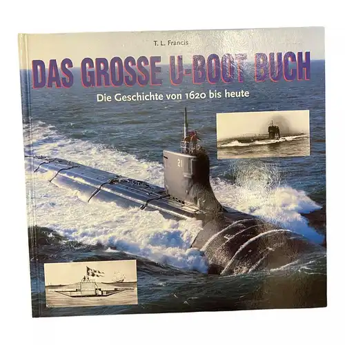 1261 T.L.Francis DAS GROSSE U-BOOT BUCH Die Geschichte von 1620 bis heute HC