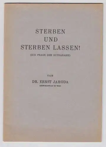 Sterben und sterben lassen! Zur Frage der Euthanasie. JAHODA, Ernst.