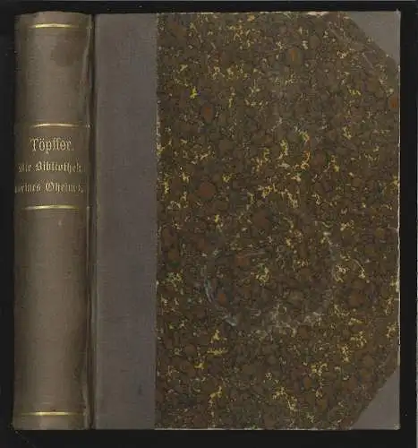 Die Bibliothek meines Oheims. Eine Genfer Novelle. TÖPFFER, Rudolf.