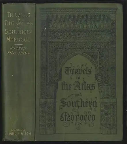 Travels in the Atlas and Southern Morocco. A narrative of exploration. THOMSON,