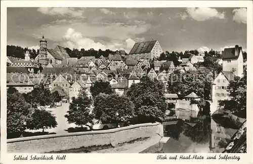 Schwaebisch Hall Blick auf Haalplatz Sulfersteg Kat. Schwaebisch Hall