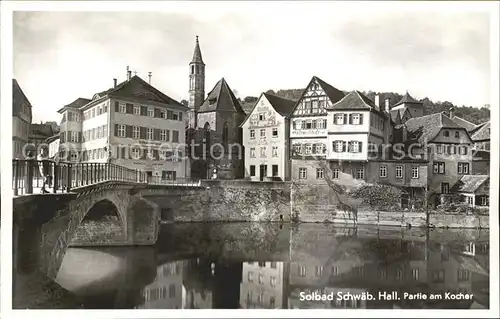 Schwaebisch Hall Kocher  Bruecke Kirche Kat. Schwaebisch Hall