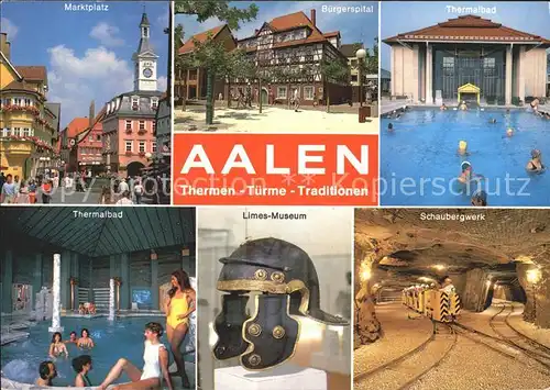 Aalen Thermen Tuerme Traditionen Marktplatz Buergerspital Schaubergwerk Limes Museum  Kat. Aalen