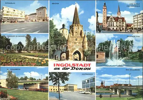 Ingolstadt Donau Rathausplatz Kreuztor Altes Rathaus Moritzkirche Hindenbug Park Fontaene Bruecke Bahnhof Park Kat. Ingolstadt