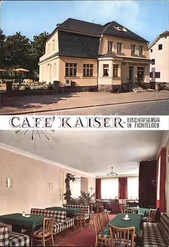 Bischofsgruen Cafe Kaiser  Kat. Bischofsgruen