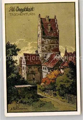 Alt Ingolstadt Donau Taschenturm Kuenstlerkarte Uhlmann Kat. Ingolstadt