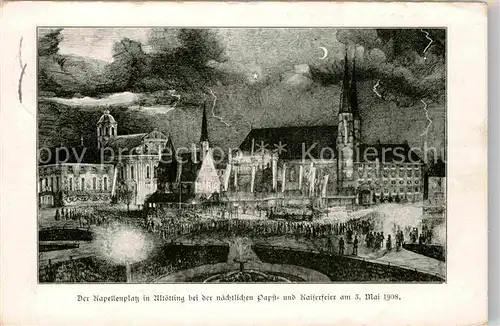 Altoetting Kapellenplatz Papst Kaiserfeier Mai 1908 Nacht Kat. Altoetting