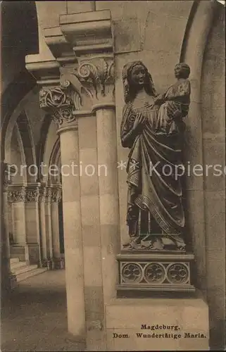 AK / Ansichtskarte Magdeburg Dom Wundertaetige Maria Kat. Magdeburg