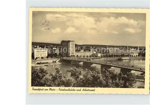 AK / Ansichtskarte Frankfurt Main Friedensbruecke Arbeitsamt Kat. Frankfurt am Main