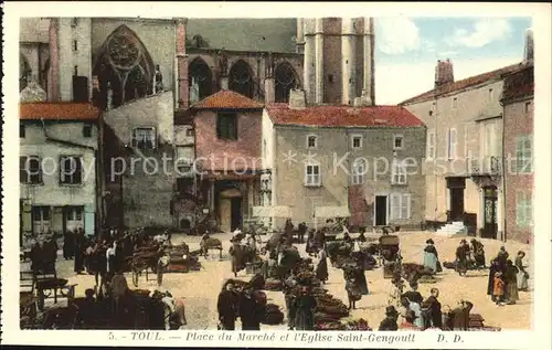 AK / Ansichtskarte Toul Meurthe et Moselle Lothringen Place du Marche Eglise Saint Gengoult Kat. Toul