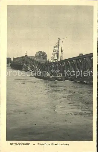 AK / Ansichtskarte Strassburg Elsass Zerstoerte Rheinbruecke Kat. Strasbourg