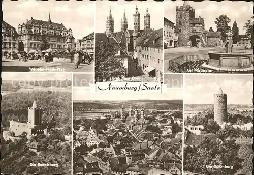 AK / Ansichtskarte Naumburg Saale Wilhelm Pieck Platz Dom Marientor Rudelsburg Sch?nburg Kat. Naumburg