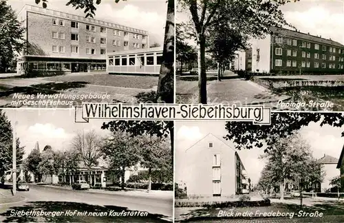 AK / Ansichtskarte Siebethsburg Wilhelmshaven Verwaltungsgebaeude Papingastrasse Siebethsburger Hof mit Kaufstaetten Fredeborg Strasse