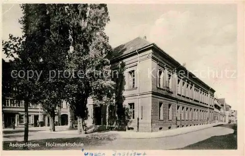 AK / Ansichtskarte Aschersleben Holzmarktschule Kat. Aschersleben