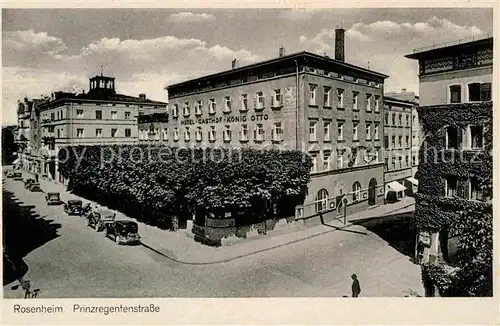 AK / Ansichtskarte Rosenheim Bayern Prinzregentenstrasse Hotel Koenig Otto Kat. Rosenheim