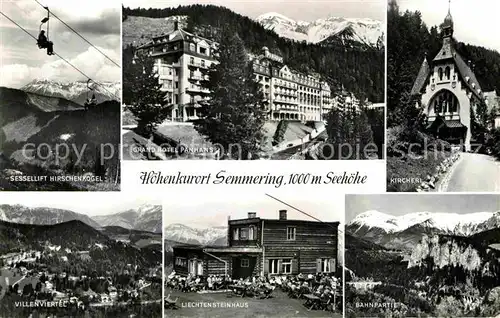 AK / Ansichtskarte Semmering Niederoesterreich Sessellift Hirschenkogel Grand Hotel Panhans Kircherl Villenviertel Liechtensteinhaus Alpenpanorama Kat. Semmering