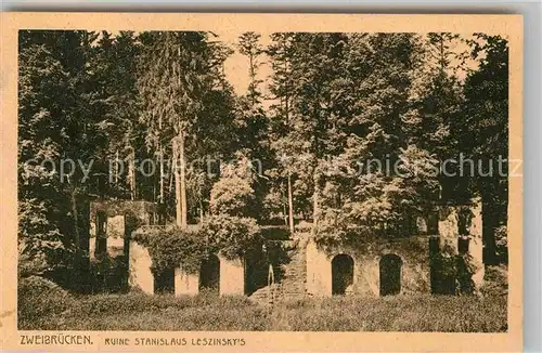 AK / Ansichtskarte Zweibruecken Ruine Stanislaus Leszinsky Kat. Zweibruecken