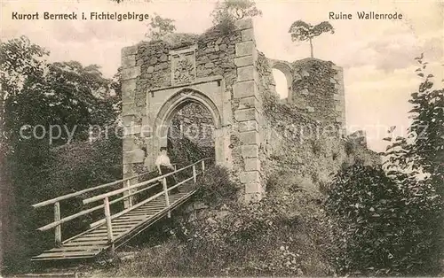 AK / Ansichtskarte Berneck Fichtelgebirge Ruine Wallenrode Kat. Bad Berneck