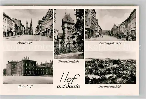 AK / Ansichtskarte Hof Saale Ludwigstrasse Altstadt Bahnhof Theresienstein Kat. Hof