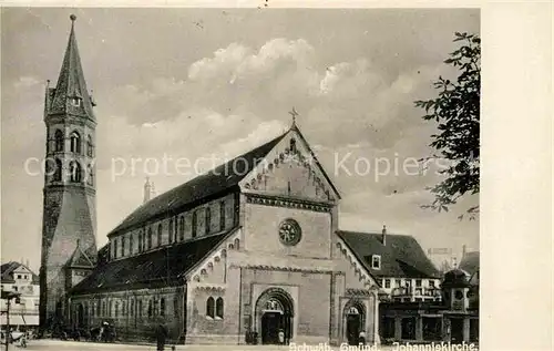 AK / Ansichtskarte Schwaebisch Gmuend Johanniskirche Kat. Schwaebisch Gmuend