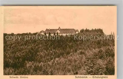 AK / Ansichtskarte Schwaebisch Gmuend Erholungsheim Schoenblick Kat. Schwaebisch Gmuend