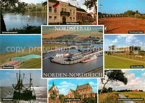 AK / Ansichtskarte Norden Norddeich Ostfriesland Schwanenteich Strandbad Heimkehr Fischkutter Kirche Ostfriesische Landschaft Strandhalle Tennisanlage Rathaus Hafen Kat. Norden