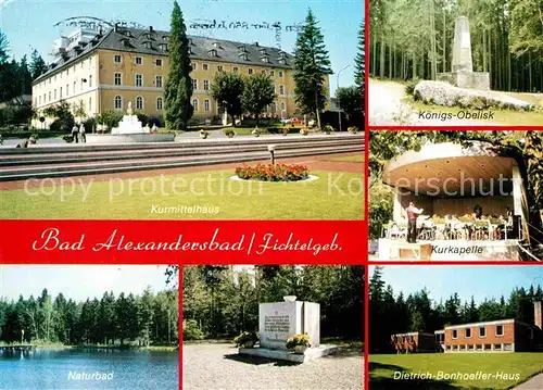 AK / Ansichtskarte Bad Alexandersbad Kurmittelhaus Koenigs Obelisk Dietrich Bonhoeffer Haus Naturbad Kat. Bad Alexandersbad