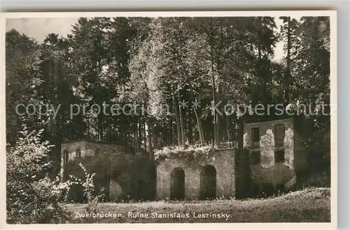 AK / Ansichtskarte Zweibruecken Ruine Stanislaus Leszinsky Kat. Zweibruecken