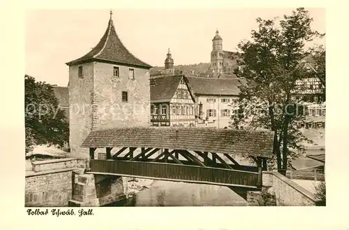 AK / Ansichtskarte Schwaebisch Hall Turm Holzbruecke  Kat. Schwaebisch Hall