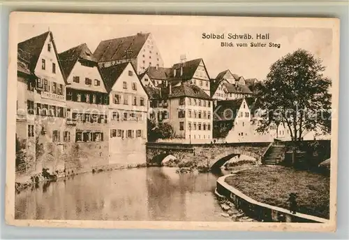 AK / Ansichtskarte Schwaebisch Hall Blick vom Sulfer Steg Kat. Schwaebisch Hall