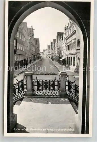 AK / Ansichtskarte Donauwoerth Durchblick am Rathaus auf Reichsstrasse Kat. Donauwoerth