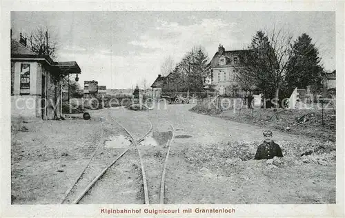 AK / Ansichtskarte Guignicourt Aisne Kleinbahnhof Granatenloch