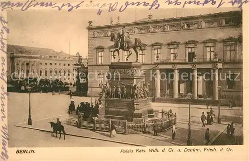 AK / Ansichtskarte Berlin Palais Kaiser Wilhelm der Grosse Denkmal Friedrich der Grosse Kat. Berlin