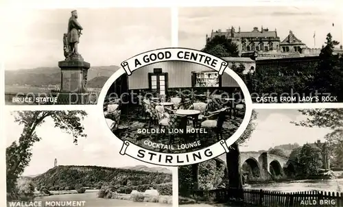 AK / Ansichtskarte Stirling Bruce Statue Wallace Monument Golden Lion Hotel Cocktail Lounge Castle Ladys Rock Auld Brig Kat. Stirling