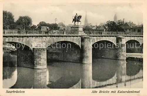 AK / Ansichtskarte Saarbruecken Alte Bruecke mit Kaiserdenkmal Kat. Saarbruecken