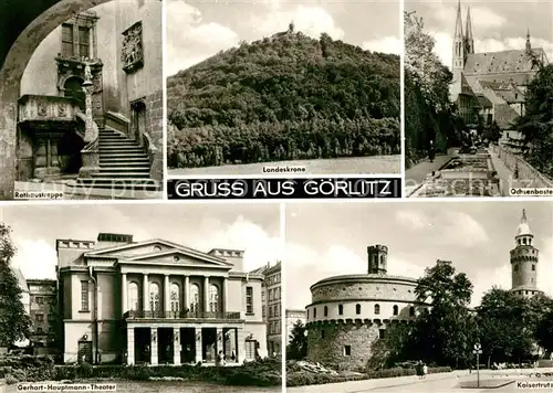 AK / Ansichtskarte Goerlitz Sachsen Rathaustreppe Landeskrone Ochsenbastei Gerhart Hauptmann Theater Kaisertrutz Kat. Goerlitz