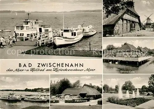 AK / Ansichtskarte Bad Zwischenahn Strand Cafe Bootsanleger Faehrkroog Kurpark Ammerlaender Bauernhaus Kat. Bad Zwischenahn