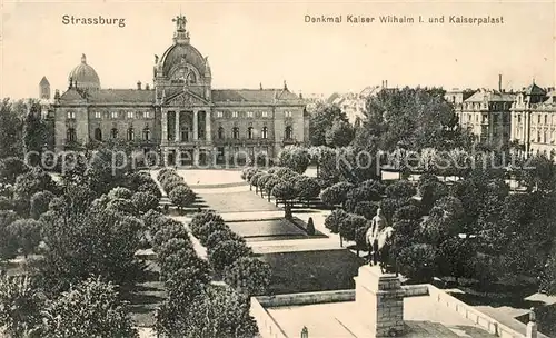 AK / Ansichtskarte Strasbourg Alsace Denkmal Kaiser Wilhelm und Kaiserpalast Kat. Strasbourg