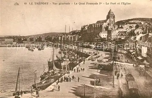 AK / Ansichtskarte Le Treport Vue generale Quai Francoix I Port Eglise Kat. Le Treport