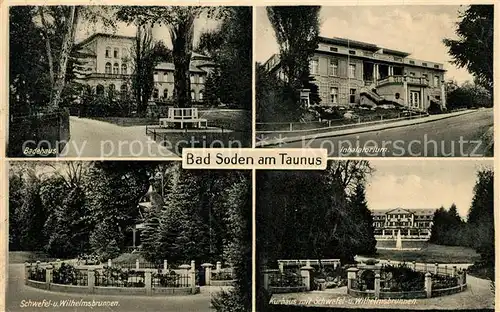 AK / Ansichtskarte Bad Soden Taunus Badehaus Inhalatorium Schwefelbrunnen Wilhelmsbrunnen Kurhaus Kat. Bad Soden am Taunus