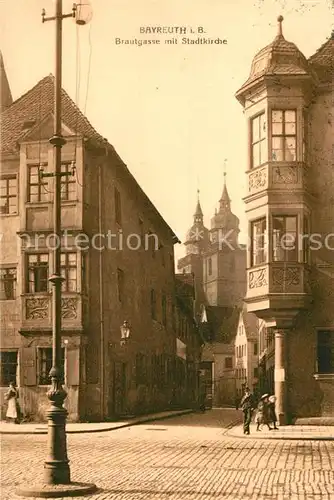 AK / Ansichtskarte Bayreuth Brautgasse Stadtkirche Kat. Bayreuth