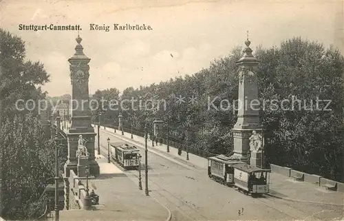 AK / Ansichtskarte Strassenbahn Stuttgart Cannstatt Koenig Karlbruecke  Kat. Strassenbahn