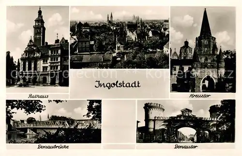 AK / Ansichtskarte Ingolstadt Donau Rathaus Stadtpanorama Kreuztor Donaubruecke Donautor Kat. Ingolstadt