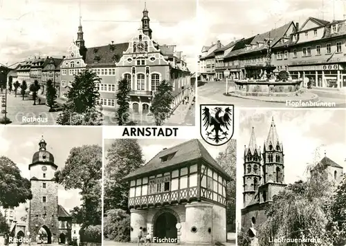 AK / Ansichtskarte Arnstadt Ilm Rathaus Fischtor Hopfenbrunnen Liebfrauenkirche Kat. Arnstadt