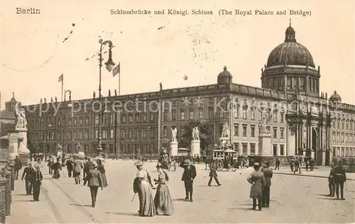 AK / Ansichtskarte Berlin Schlossbruecke und Koenigl Schloss Kat. Berlin