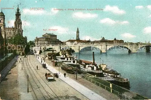 AK / Ansichtskarte Dresden Staendehaus Schiffs Landung und Koenig Friedrich August Bruecke Kgl Hofoper Kat. Dresden Elbe