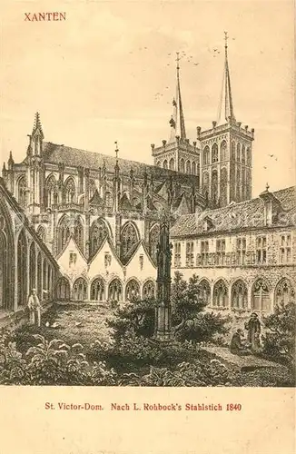 AK / Ansichtskarte Xanten St Victor Dom nach L. Rohbock s Stahlstich 1840 Kuenstlerkarte Kat. Xanten